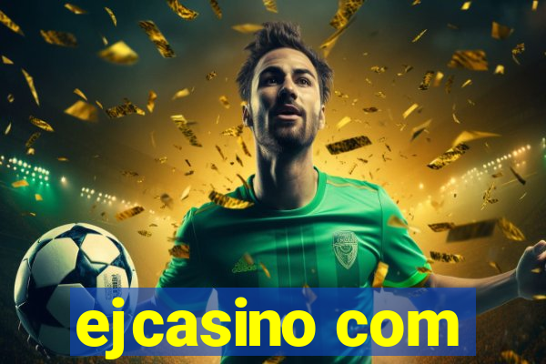 ejcasino com